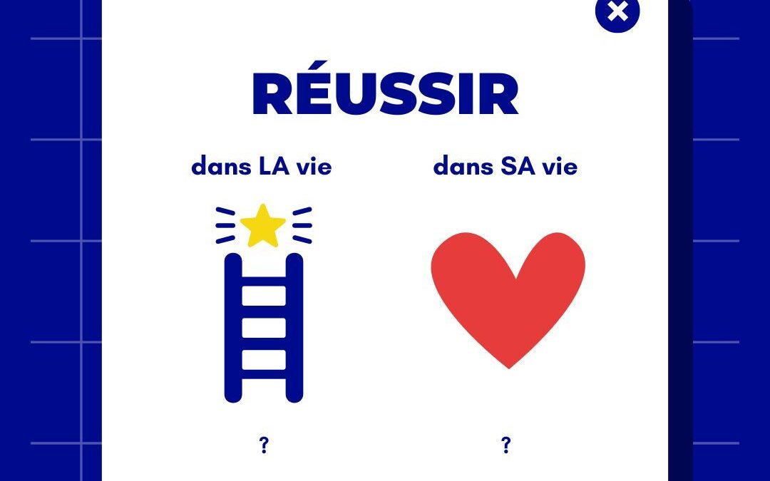 Réussir DANS la vie ou réussir SA vie ?