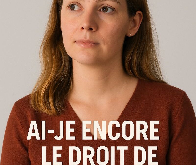 « 𝐄𝐬𝐭-𝐜𝐞 𝐪𝐮𝐞 𝐣’𝐚𝐢 𝐥𝐞 𝐝𝐫𝐨𝐢𝐭 𝐝𝐞 𝐩𝐞𝐧𝐬𝐞𝐫 𝐚̀ 𝐦𝐨𝐢 ? » 𝐓𝐞́𝐦𝐨𝐢𝐠𝐧𝐚𝐠𝐞