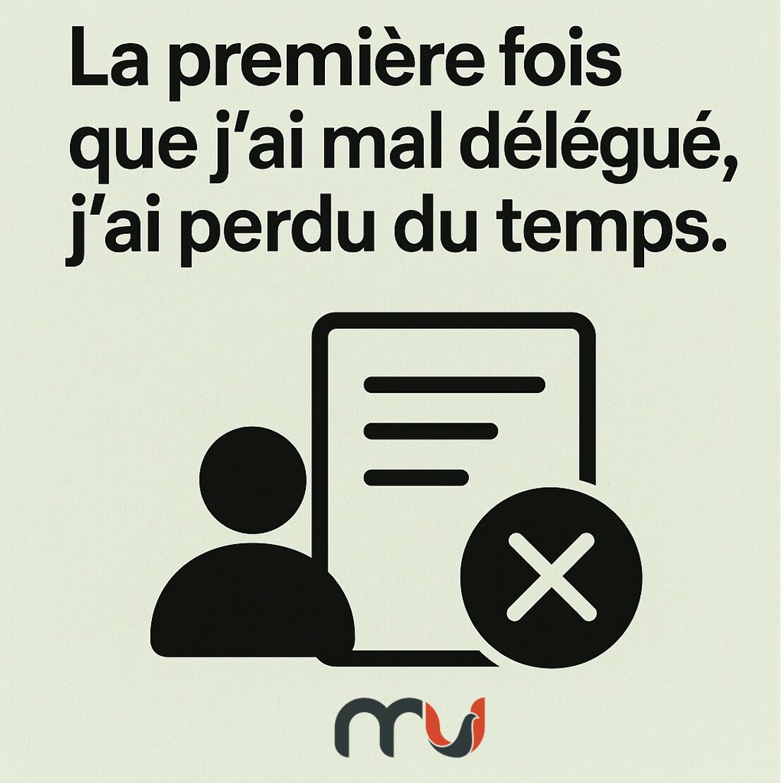 La première fois que j’ai mal délégué, j’ai perdu du temps.
